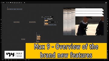 Max 9 - Overview of the brand new features