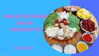 Chia sẻ cách nấu gà, táo đỏ, kỉ tử ngon bổ dưỡng tốt sức khỏe