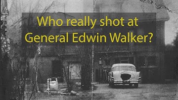 Who really shot at General Edwin Walker?