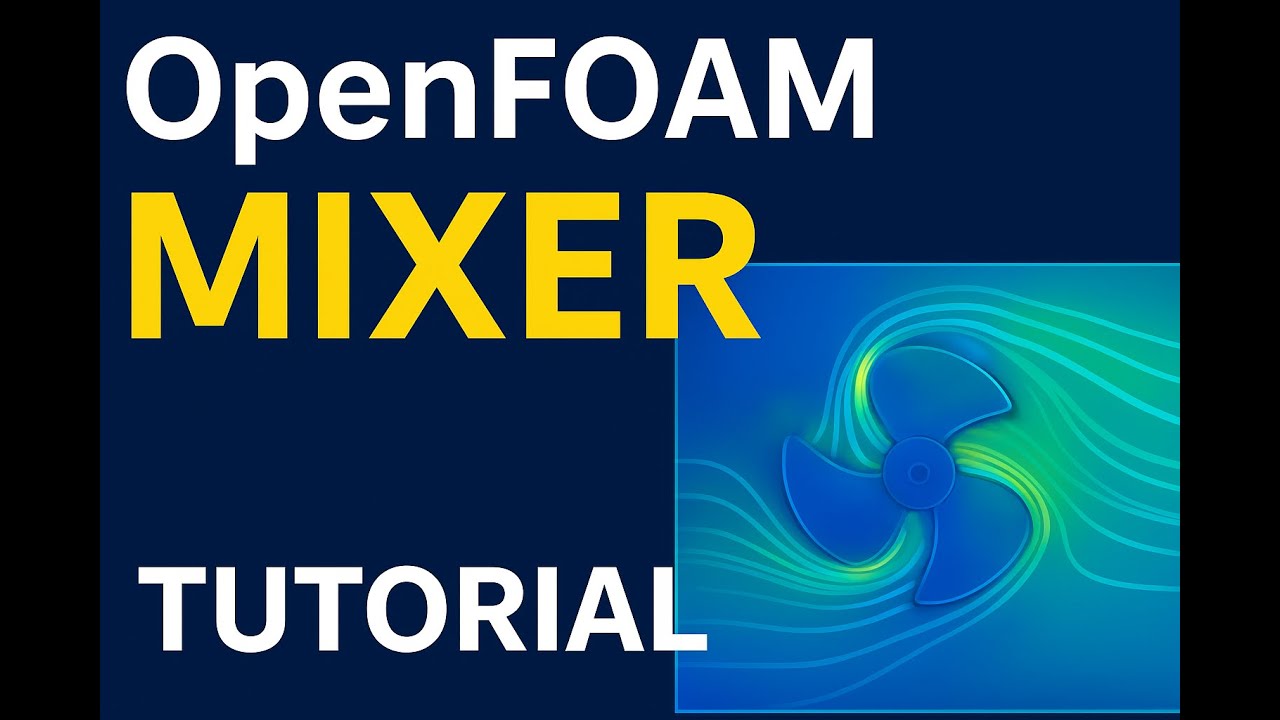 OpenFOAM Mixer Tutorial – Step-by-Step Guide - YouTube