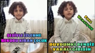 SESİYLE İZLENME REKORU KIRAN ÇOCUK FULL VERSİYON |DUYDUMKİ BENSİZ YARALI GİBİSİN Resimi