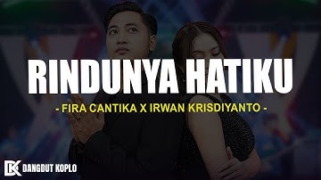 Rindunya Hatiku - Fira Cantika X Irwan Krisdiyanto (Lirik Lagu)
