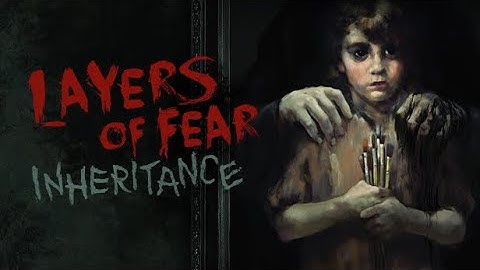 LAYERS OF FEAR: INHERITENCE -Complete Gameplay Walkthrough - No Commentary - 4K