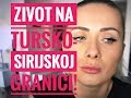 ZİVOT NA SIRIJSKOJ GRANICI !