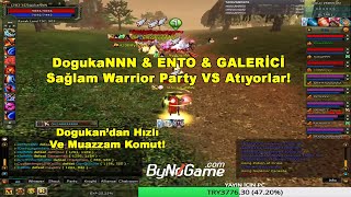 DogukaNNN & ENTO & GALERİCİ - Sağlam Warrior Party VS Atıyorlar! | Knight Online