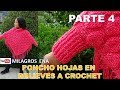 PARTE 4 Poncho a crochet Hojas en Relieves con cuello tortuga y mangas paso a paso TODAS LAS TALLAS