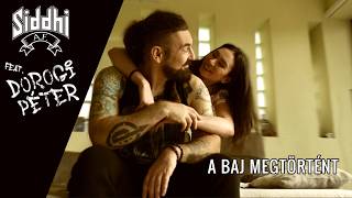 Siddhi Feat. Dorogi Péter - A Baj Megtörtént Official Music Video