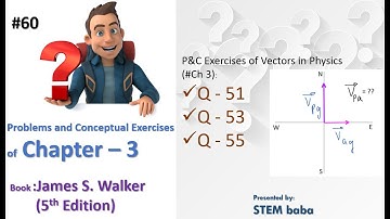 #apphysics  | Video solution of Ch 3 | P&C Exercises (Q51-Q55) | James S. walker 5th Edition