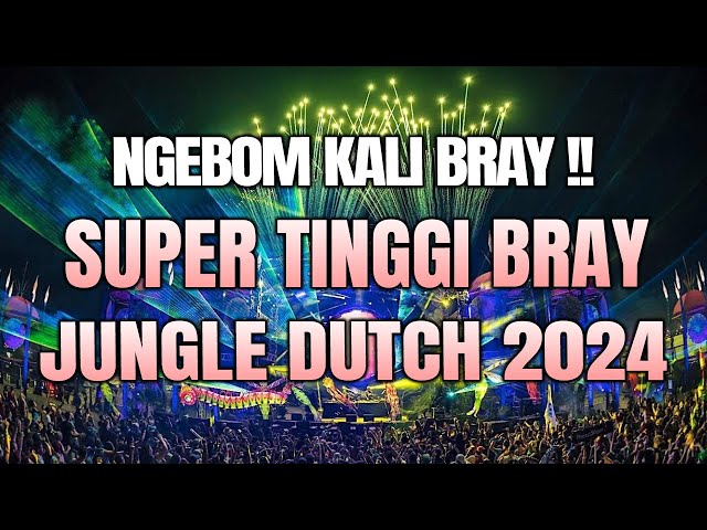 NGEBOM KALI BRAYY !!! DJ SUPER TINGGI JUNGLE DUTCH  PALING TINGGI 2024 FULL BASS class=