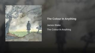 13. JAMES BLAKE - The Colour In Anything