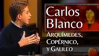 Carlos Blanco, Niño Prodigio Superdotado | Arquímedes, Copérnico y Galileo | Crónicas Marcianas 1999