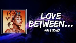 Kali Uchis - Love Between... Lyrics