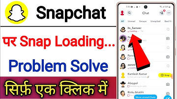 Snapchat Par Snap Loading Problem !! Snapchat Par Snap Loading Bata Raha Hai
