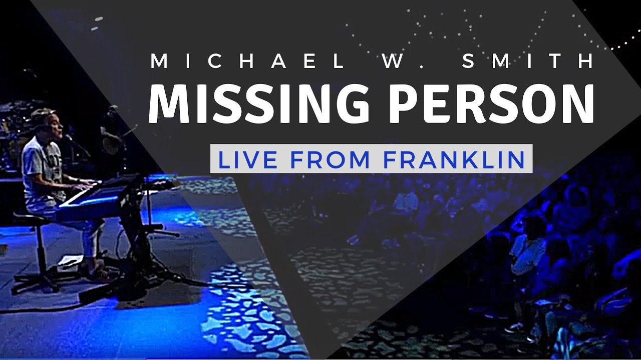 Michael W. Smith | Live From Franklin | Missing Person