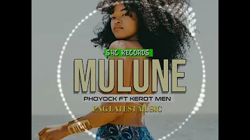 Mulune (2023) Phoyock ft Kerot men s4c records png latest music official....