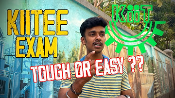 KIITEE EXAM TOUGH OR EASY ?! WATCH FOR FULL DETAILS