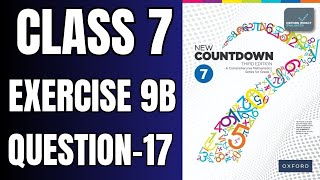 Class 7 Exercise 9B Question 17 | oxford new countdown book 7 third edition #mathematics