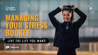 How To Manage Your STRESS Bucket this 2023