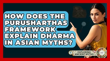 How Does The Purusharthas Framework Explain Dharma In Asian Myths? - Exploring Ancient Myths