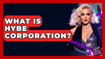 What Is HYBE Corporation? - Pop Music Gurus