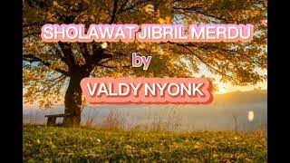 Lirik Sholawat Jibril Merdu By Valdy Nyonk// Sholawat Penarik Rezeki