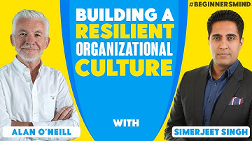 Building a Resilient Organizational Culture with Alan O