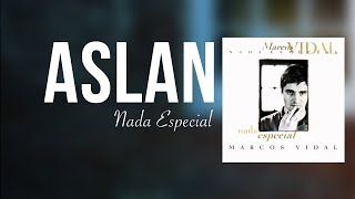 Video thumbnail of "Marcos Vidal - Aslan - Nada Especial"