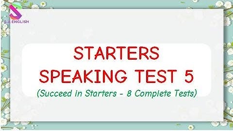 Bài luyện mẫu STARTERS SPEAKING TEST 5 - Succeed in Starters