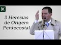 3 Heresias de Origem Pentecostal (Trecho) - Sérgio Lima