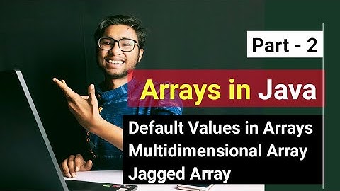 Arrays in java | Array in java programming | 1D ,2D Arrays , Jagged - Part 2 | Hindi/Urdu 2022-23