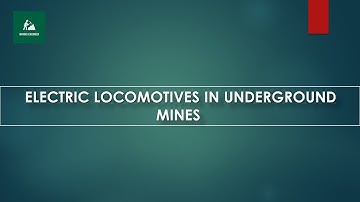 ELECTRIC LOCOMOTIVES IN UNDERGROUND MINES | TRANSPORT OF ORE IN U/G MINES