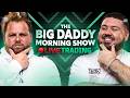 Live Trading Futures - The Big Daddy Morning Show