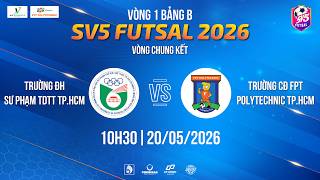 🔴TRỰC TIẾP VÒNG 1: TRƯỜNG ĐH SƯ PHẠM TDTT TP.HCM 🆚 TRƯỜNG CĐ FPT POLYTECHNIC TP.HCM