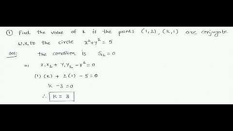 find the value of k if the points (1,2),(k,1) are conjugate w.r.to the circle x^2+y^2=5