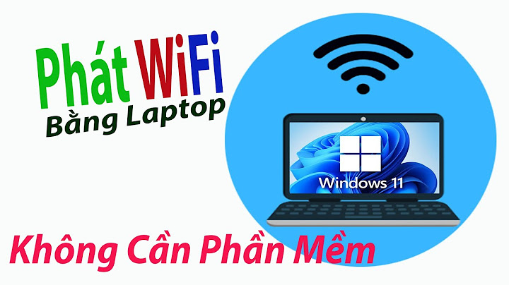 Hướng dẫn phát wifi bằng laptop không cần phần mềm năm 2024