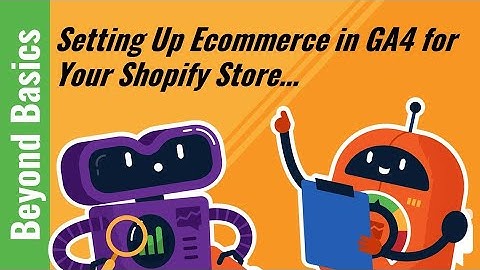 How to Set Up GA4 Ecommerce for a Shopify Store