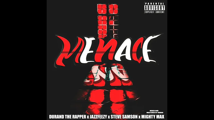 Durand The Rapper - Menace - Prod. Jazzfeezy & Steve Samson & Mighty Max (Official Audio)