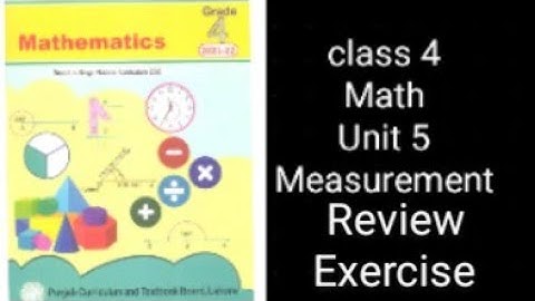 Class 4 Math | Unit 5 Review Exercise | Measurements | Punjab Textbook Board