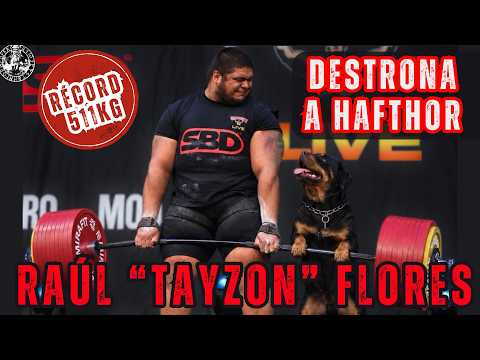 RAÚL "TAYZON" FLORES RECORD: 511KG DEADLIFT - Dethrones HAFTHOR