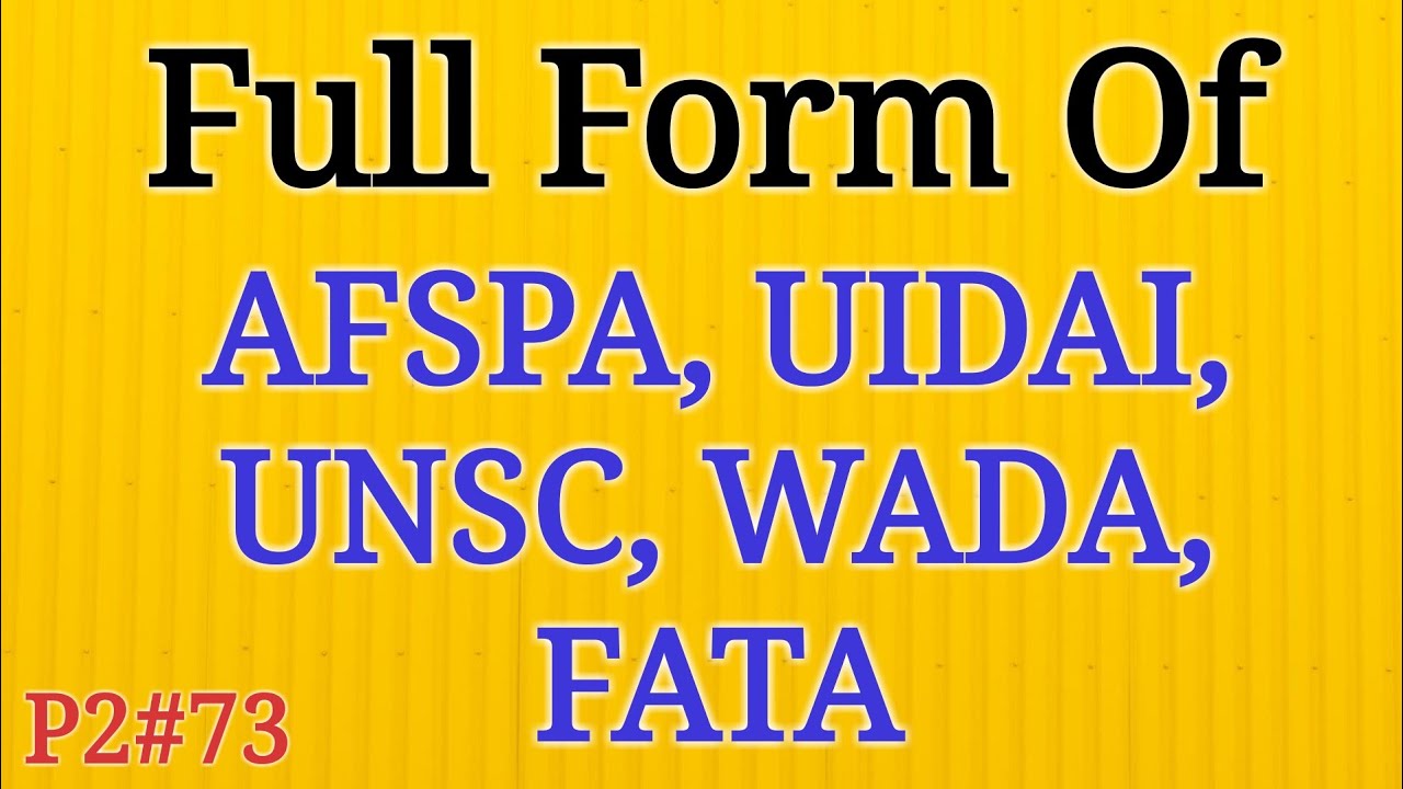 Full Form Of Afspa Uidai Unsc Wada Fata In Security Full