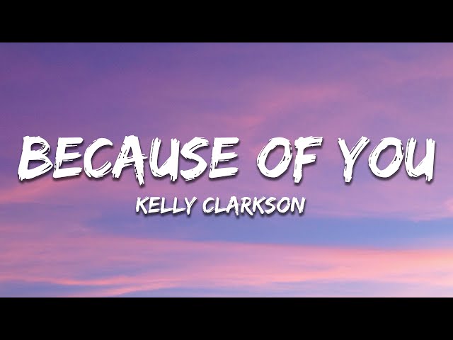 Kelly Clarkson - Because Of You (Lyrics) class=