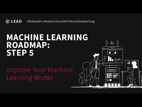 Your Machine Learning Roadmap: Step 5 Improve Your Machine Learning Model