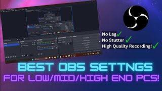 Best OBS Studio Settings for Low/Mid/High End PC's!! | Best #obs Settings 2023