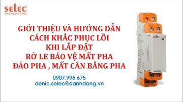RỜ LE BẢO VỆ MẤT PHA 600PSR SELEC-  GIỚI THIỆU VÀ HƯỚNG DẪN CÁCH KHẮC PHỤC LỖI KHI LẮP ĐẶT