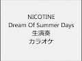 NICOTINE Dream Of Summer Days 生演奏 カラオケ Instrumental cover