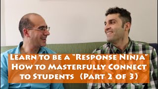Become a &quot;Response Ninja&quot; – Insights on how to connect to and inspire students (part 2 of 3)
