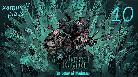 Darkest Dungeon The Color of Madness - Episode 10