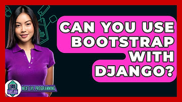 Can You Use Bootstrap With Django? - Next LVL Programming