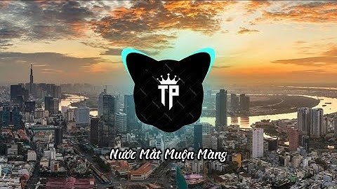 NƯỚC MẮT MUỘN MÀNG REMIX - KHẢ HIỆP | Nhạc hot TikTok