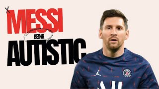 Is Lionel Messi Autistic? Evidence that Lionel Messi is Autistic | Lionel Messi Autistic Moments